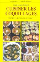 Couverture du livre « Cuisiner les coquillages » de Jean-Louis Robert aux éditions Gisserot