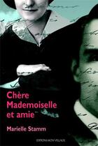 Couverture du livre « Chère mademoiselle et amie » de Marielle Stamm aux éditions Mon Village