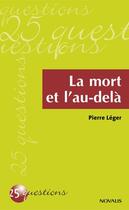 Couverture du livre « La mort et l'au-delà » de Pierre Leger aux éditions Editions Novalis