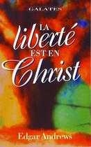 Couverture du livre « La liberté est en Christ » de Andrews Edgar aux éditions Europresse
