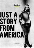 Couverture du livre « Just a story from America ; mémoires » de Elliot Murphy aux éditions Le Layeur