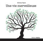 Couverture du livre « Une vie merveilleuse » de Melissa Pigois aux éditions Belize