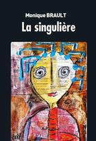 Couverture du livre « La singulière » de Monique Brault aux éditions Au Pays Reve