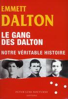 Couverture du livre « Le gang des Dalton ; notre véritable histoire » de Emmet Dalton aux éditions Futur Luxe Nocturne