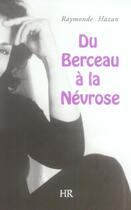 Couverture du livre « Du berceau à la névrose » de Raymonde Hazan aux éditions Harmonie Et Reflexion