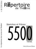 Couverture du livre « Le répertoire de théâtre ; sketches et pièces, 5500 titres » de  aux éditions David Dricourt