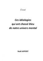 Couverture du livre « Ces idéologies qui ont chassé Dieu » de Appert Noel aux éditions Thebookedition.com