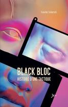 Couverture du livre « Black bloc : histoire d'une tactique » de Camille Svilarich aux éditions Exces