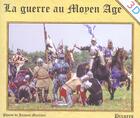 Couverture du livre « La Guerre Au Moyen Age » de Jacques Marechal aux éditions Pixures