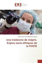 Couverture du livre « Une medecine de mepris. enjeux socio-ethiques de la fivete » de Zirimwabagabo Muhind aux éditions Editions Universitaires Europeennes