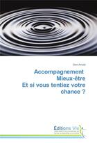 Couverture du livre « Accompagnement mieux-etre et si vous tentiez votre chance ? » de Arnold-D aux éditions Vie