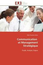 Couverture du livre « Communication et management strategique - etude, analyse, enjeux » de Milie Theodora Miere aux éditions Editions Universitaires Europeennes