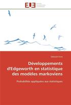 Couverture du livre « Developpements d'edgeworth en statistique des modeles markoviens - probabilites appliquees aux stati » de Ferre Deborah aux éditions Editions Universitaires Europeennes