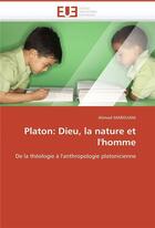 Couverture du livre « Platon: dieu, la nature et l'homme » de Marouani-A aux éditions Editions Universitaires Europeennes