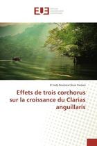 Couverture du livre « Effets de trois corchorus sur la croissance du Clarias anguillaris » de Camara aux éditions Editions Universitaires Europeennes