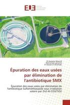 Couverture du livre « Epuration des eaux usees par elimination de l'antibiotique smx - epuration des eaux usees par elimin » de Mourid/Lakraimi aux éditions Editions Universitaires Europeennes