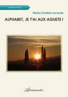 Couverture du livre « Alphabet, je t'ai aux aguets ! » de Marie-C. Lecomte aux éditions Atramenta