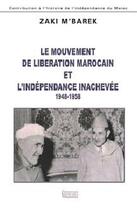 Couverture du livre « Le mouvement de libération marocain et l'indépendance inachevée ;1948-1958 » de Zaki M'Barek aux éditions Bouregreg