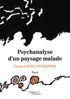 Couverture du livre « Psychanalyse d'un paysage malade » de Lamia Latiri-Otthoffer aux éditions Baudelaire