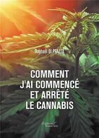 Couverture du livre « Comment j'ai commencé et arrêté le cannabis » de Raphael Di Prazza aux éditions Baudelaire