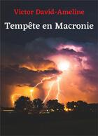 Couverture du livre « Tempête en Macronie » de Victor David-Ameline aux éditions Librinova