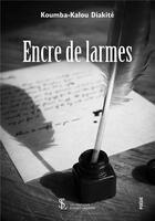 Couverture du livre « Encre de larmes » de Diakite Koumba-Kalou aux éditions Sydney Laurent