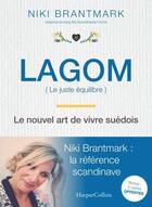Couverture du livre « Lagom ; le nouvel art de vivre suédois » de Niki Brantmark aux éditions Harpercollins