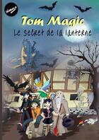 Couverture du livre « Tom Magic - le secret de la lanterne » de Baldasso Jérôme aux éditions Thebookedition.com
