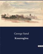 Couverture du livre « Kourroglou » de George Sand aux éditions Culturea