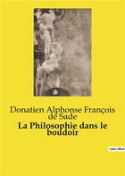 Couverture du livre « La Philosophie dans le boudoir » de Donatien Alphonse Francois De Sade aux éditions Culturea