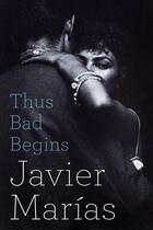 Couverture du livre « Thus Bad Begins » de Javier Marias aux éditions Hamish Hamilton