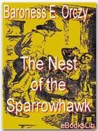 Couverture du livre « The Nest of the Sparrowhawk » de Baroness Emmuska Orczy aux éditions Ebookslib