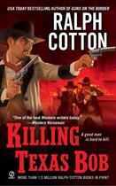 Couverture du livre « Killing Texas Bob » de Cotton Ralph aux éditions Penguin Group Us