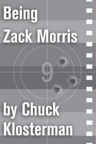 Couverture du livre « Being Zack Morris » de Chuck Klosterman aux éditions Scribner