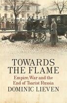 Couverture du livre « Towards The Flame » de Dominic Lieven aux éditions Viking Adult