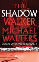 Couverture du livre « The Shadow Walker » de Walters Michael aux éditions Quercus Publishing Digital