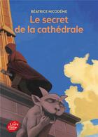 Couverture du livre « Le secret de la cathédrale » de Beatrice Nicodeme aux éditions Le Livre De Poche Jeunesse