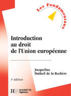 Couverture du livre « Introduction Au Droit De L'Union Europeenne » de Jacqueline Dutheil De La Rochere aux éditions Hachette Education