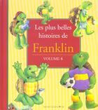 Couverture du livre « Les plus belles histoires de franklin t.4 » de Paulette Bourgeois et Clark Brenda aux éditions Deux Coqs D'or