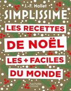 Couverture du livre « Simplissime : les recettes de Noël les + faciles du monde » de Jean-Francois Mallet aux éditions Hachette Pratique