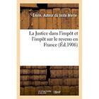 Couverture du livre « La justice dans l'impot et l'impot sur le revenu en france » de Merle Emile aux éditions Hachette Bnf