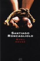 Couverture du livre « Avril rouge » de Santiago Roncagliolo aux éditions Seuil