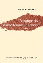 Couverture du livre « L'étrange rêve d'une femme inachevée » de Libar M. Fofana aux éditions Gallimard