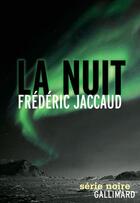 Couverture du livre « La nuit » de Frederic Jaccaud aux éditions Gallimard