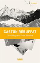 Couverture du livre « La montagne est mon domaine » de Gaston Rébuffat aux éditions Hoebeke