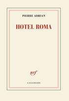 Couverture du livre « Hotel Roma » de Pierre Adrian aux éditions Gallimard