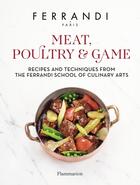 Couverture du livre « Meat, Poultry & Game : Recipes and Techniques from the Ferrandi School of Culinary Arts » de Ferrandi Paris aux éditions Flammarion