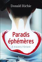 Couverture du livre « Paradis éphémères ; à travers l'Orient » de Donald Richie aux éditions Arthaud