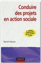 Couverture du livre « Conduire des projets en action sociale (2e édition) » de Daniel Gacoin aux éditions Dunod