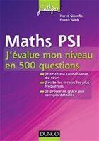 Couverture du livre « Mathématiques ; PSI ; j'évalue mon niveau en 500 questions » de Gianella et Taieb aux éditions Dunod